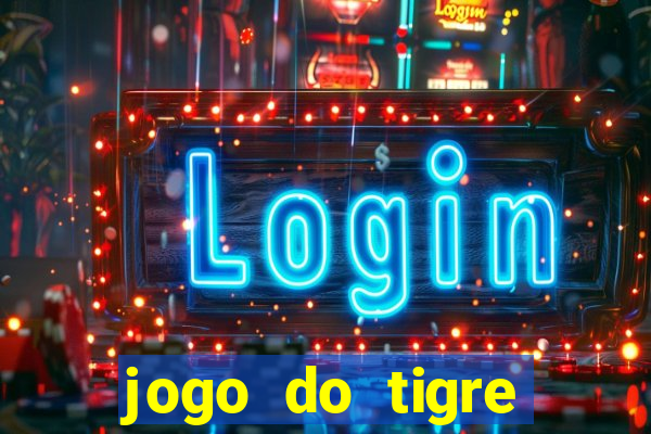 jogo do tigre plataforma chinesa